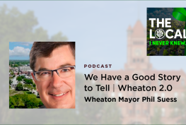 Wheaton Mayor Phil Suess-The Local-Podcast-2024